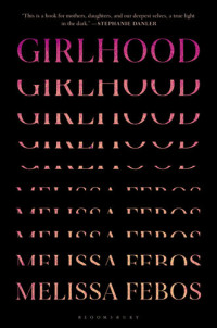 Melissa Febos — Girlhood