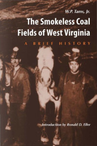 W. P. Tams, Jr. — The Smokeless Coal Fields of West Virginia: A Brief History