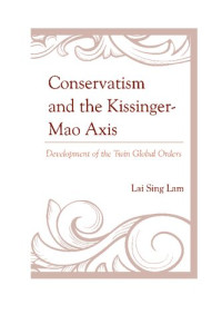 Lam Lai Sing — Conservatism and the Kissinger–Mao Axis: Development of the Twin Global Orders