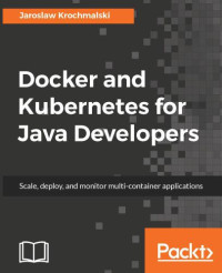 Jaroslaw Krochmalski — Docker and Kubernetes for Java Developers