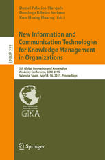 Daniel Palacios-Marqués, Domingo Ribeiro Soriano, Kun Huang Huarng (eds.) — New Information and Communication Technologies for Knowledge Management in Organizations: 5th Global Innovation and Knowledge Academy Conference, GIKA 2015, Valencia, Spain, July 14-16, 2015, Proceedings