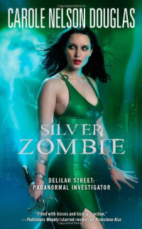 Carole Nelson Douglas — Silver Zombie: Delilah Street: Paranormal Investigator