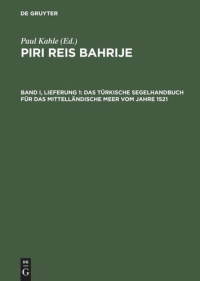  — Piri Reis Bahrije – Das türkische Segelhandbuch für das Mittelländische Meer vom Jahre 1521: Band I, Lieferung 1 Text, Kapitel 1 - 28