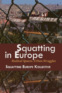 Squatting in Europe Kollective (Editor) — Squatting in Europe