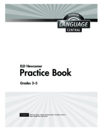 Cummins Jim. — Language Central - ELD Newcomer Practice Book. Grades 3-5