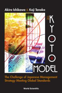 Akira Ishikawa; Koji Tanaka — Kyoto Model, The: The Challenge Of Japanese Management Strategy Meeting Global Standards
