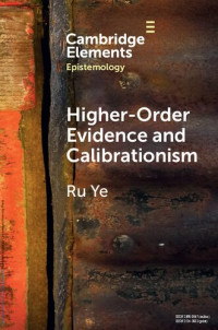 Ru Ye — Higher-Order Evidence and Calibrationism