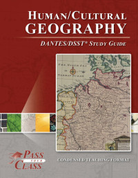 PassYourClass Study Guides — DSST Human/Cultural Geography DANTES Test Study Guide