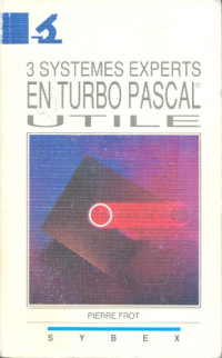 Frot, Pierre — Trois systèmes experts en Turbo Pascal