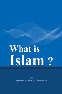 Jamaal al-Din M. Zarabozo — What Is Islam?