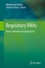 Zhumur Ghosh, Bibekanand Mallick (auth.), Bibekanand Mallick, Zhumur Ghosh (eds.) — Regulatory RNAs: Basics, Methods and Applications