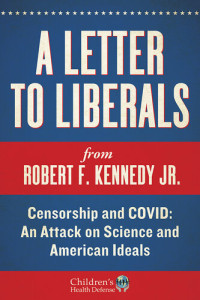 Robert F. Kennedy — A Letter to Liberals: Censorship and COVID: An Attack on Science and American Ideals