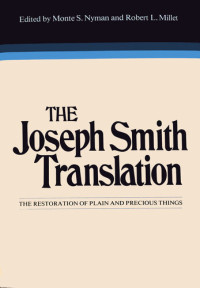 Monte S. Nyman; Robert L. Millet — The Joseph Smith Translation: The Restoration of Plain and Precious Things