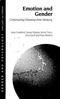 June Crawford; Susan Kippax; Jenny Onyx; Una Gault; Pam Benton — Emotion and Gender: Constructing Meaning from Memory