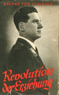 Baldur von Schirach — Revolution der Erziehung (1938, 202 S., Scan, Fraktur)
