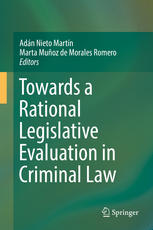 Adán Nieto Martín, Marta Muñoz de Morales Romero (eds.) — Towards a Rational Legislative Evaluation in Criminal Law