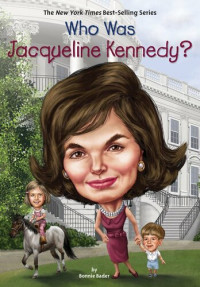 Bader, Bonnie — Who Was Jacqueline Kennedy?