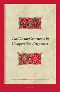 Ari Mermelstein, Shalom E. Holtz — The Divine Courtroom in Comparative Perspective