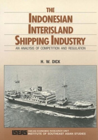 H.W. Dick — The Indonesian Interisland Shipping Industry: An Analysis of Competition and Regulation