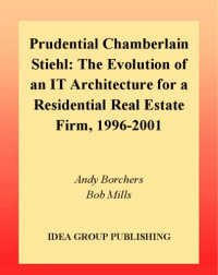 Andy Borchers, Bob Mills — Prudential Chamberlain Stiehl: The Evolution of an It Architecture for a Residential Real Estate Firm, 1996-2001