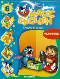  — Disney’s Magic English: Friends - Playtime. Issue 6