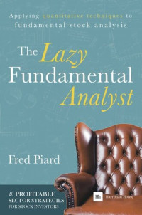 Fred Piard — The Lazy Fundamental Analyst: Applying Quantitative Techniques to Fundamental Stock Analysis