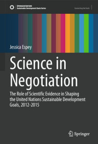 Jessica Espey — Science in Negotiation: The Role of Scientific Evidence in Shaping the United Nations Sustainable Development Goals, 2012-2015
