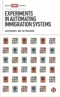 Jack Maxwell; Joe Tomlinson — Experiments in Automating Immigration Systems