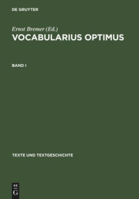 Ernst Bremer (editor); Klaus Ridder (editor) — Vocabularius optimus: Bd. I: Werkentstehung und Textüberlieferung. Register. Bd. II: Edition
