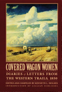 Kenneth L. Holmes — Covered Wagon Women, Volume 2: Diaries and Letters from the Western Trails 1850
