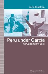 John Crabtree (eds.) — Peru under García: An Opportunity Lost