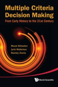 Murat Koksalan; Jyrki Wallenius; Stanley Zionts — Multiple Criteria Decision Making: From Early History To The 21st Century