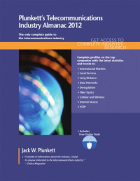 Jack W. Plunkett — Plunkett's Telecommunications Industry Almanac 2011: Telecommunications Industry Market Research, Statistics, Trends & Leading Companies