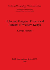 Karega-Munene — Holocene Foragers, Fishers and Herders of Western Kenya