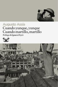 Augusto Assía — Cuando yunque, yunque. Cuando martillo, martillo