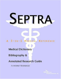 Icon Health Publications — Septra: A Medical Dictionary, Bibliography, And Annotated Research Guide To Internet References