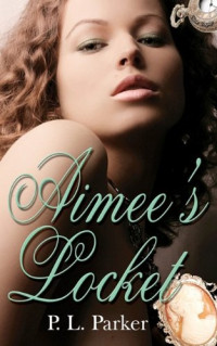 P. L. Parker — Aimee's Locket