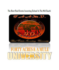 Harris, Bryan S — The Best Real Estate Investing School In The Midsouth: Forty Acres & A Mule University