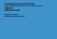 J. Van Laanen — Changing Economy in Indonesia A Selection of Statistical Source Material from the Early 19th Century up to 1940: A Selection of Statistical Source Material from the early 19th Century up to 1940 Volume 5 National Income