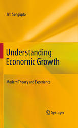 Jati Sengupta (auth.) — Understanding Economic Growth: Modern Theory and Experience