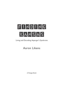 Aaron Likens — Finding Kansas: Living and Decoding Asperger's Syndrome