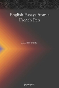 J. J. Jusserand — English Essays from a French Pen