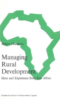 Chambers, Robert — Managing Rural Development: Ideas And Experience From East Africa