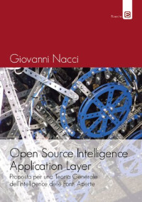 Giovanni Nacci — Open Source Intelligence Application Layer. Proposta per una teoria generale dell'Intelligence delle fonti aperte