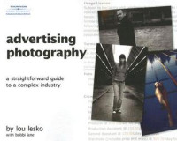 Lesko, Lou;Lane, Bobbi — Advertising photography: a straightforward guide to a complex industry