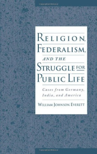 William Johnson Everett — Religion, Federalism, and the Struggle for Public Life: Cases from Germany, India, and America