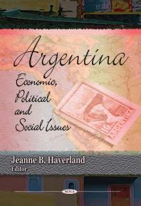 Jeanne B. Haverland — Argentina: Economic, Political and Social Issues : Economic, Political and Social Issues