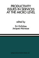 Zvi Griliches, Jacques Mairesse (auth.), Zvi Griliches, Jacques Mairesse (eds.) — Productivity Issues in Services at the Micro Level: A Special Issue of the Journal of Productivity Analysis