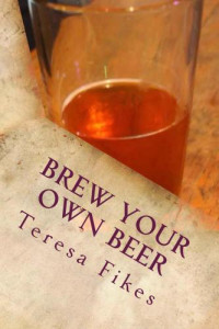 Fikes, Teresa — Brew Your Own Beer
