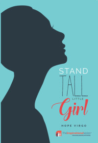 Hope Virgo — Stand Tall Little Girl: Facing Up to Anorexia